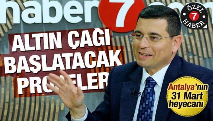 Antalya’nın altın çağı başlıyor! Hakan Tütüncü Haber7’ye konuştu