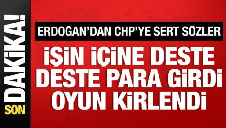 Cumhurbaşkanı Erdoğan’dan CHP’ye sert tepki: Oyun iyice kirlendi!