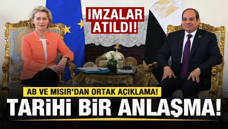 İmzalar atıldı! AB ve Mısır’dan ortak açıklama: Tarihi bir anlaşma!