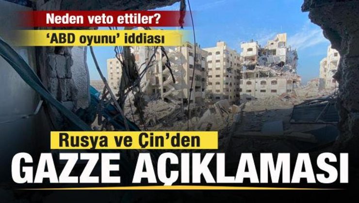 Rusya ve Çin’den flaş açıklama! Neden veto ettiler? ABD iddiası