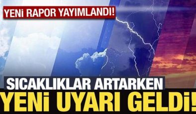 Meteoroloji raporu yayımlandı: Sıcaklıklar artarken yeni uyarı geldi!