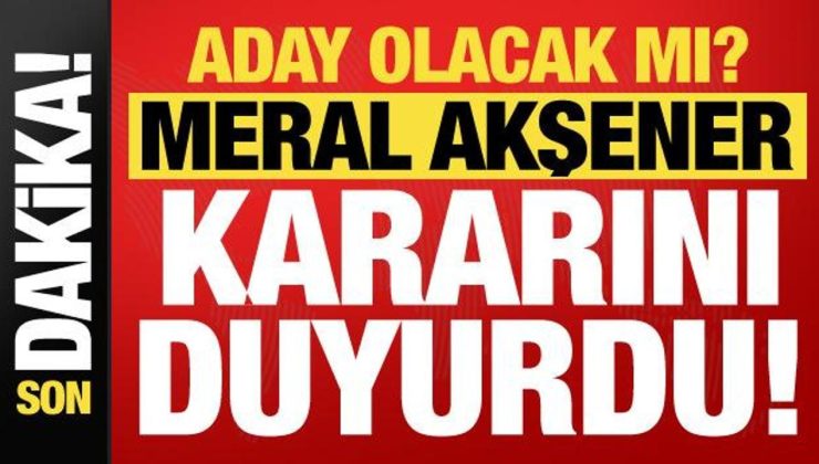 Son dakika: Meral Akşener sürpriz kararı duyurdu! Aday olacak mı?