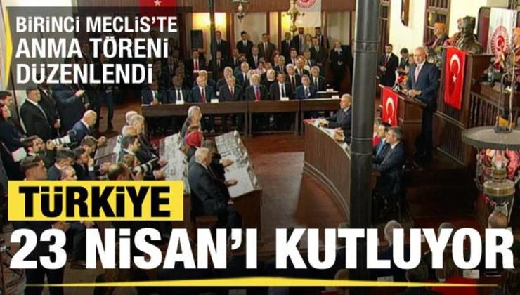 Türkiye 23 Nisan’ı kutluyor: Numan Kurtulmuş Birinci Meclis’te konuşuyor