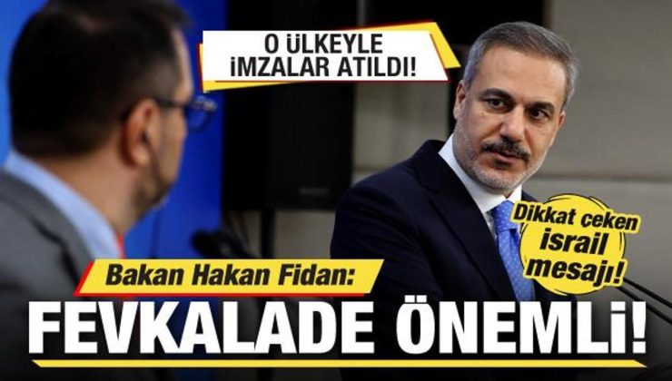 Bakan Hakan Fidan: Fevkalade önemli! O ülkeyle imzalar atıldı!