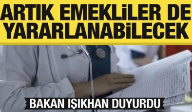 Bakan Işıkhan’dan emeklilerle ilgili önemli karar