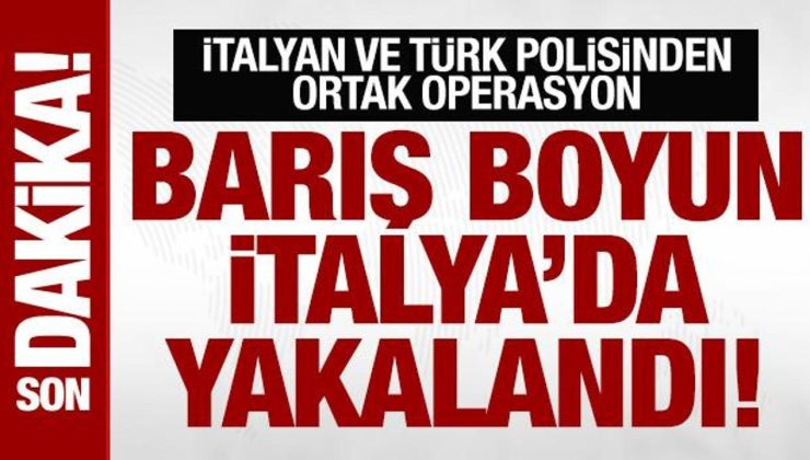 Kırmızı bültenle aranan suç örgütü elebaşı Barış Boyun, İtalya’da yakalandı