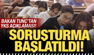 Bakan Tunç’tan YKS açıklaması: Soruşturma başlatılmıştır