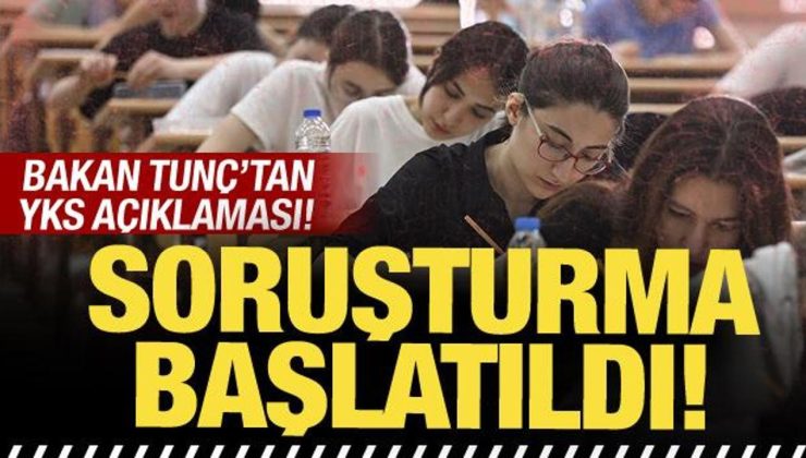 Bakan Tunç’tan YKS açıklaması: Soruşturma başlatılmıştır