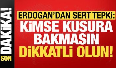 Başkan Erdoğan’dan sert tepki: Kimse kusura bakmasın, dikkatli davranın!
