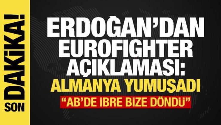 Erdoğan’dan Eurofighter açıklaması: Almanya yumuşadı