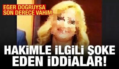 Hakimle ilgili şoke eden iddialar: Yasak aşk, tehdit, rüşvet, uyuşturucu partisi…