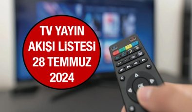 28 TEMMUZ 2024 PAZAR TV YAYIN AKIŞI! Bugün TV’de neler var?