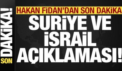 Bakan Fidan’dan son dakika Suriye ve İsrail açıklaması!