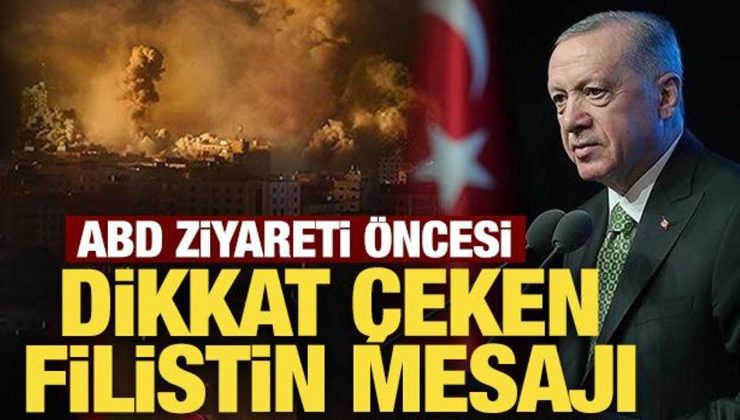 Cumhurbaşkanı Erdoğan’dan ABD ziyareti öncesi dikkat çeken Filisin mesajı