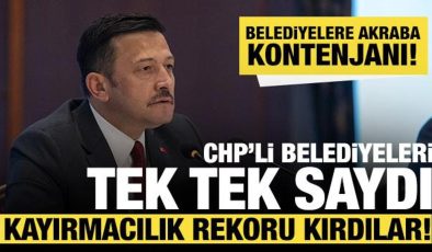 Hamza Dağ CHP’li belediyeleri tek tek saydı: Kayırmacılık rekoru kırdılar