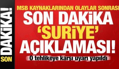 MSB kaynaklarından son dakika ‘Suriye’ açıklaması! Uyarı yapıldı…