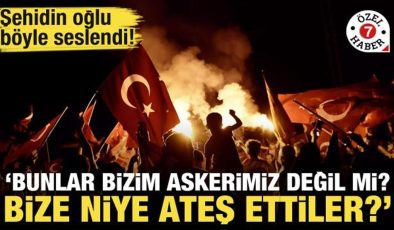 Şehidin oğlu böyle seslendi: Bunlar bizim asker değil mi? Bize niye ateş ettiler?