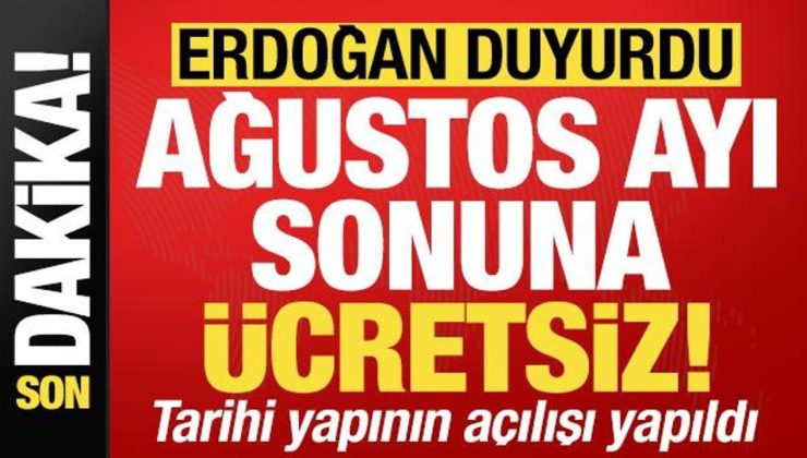 Son dakika: Başkan Erdoğan duyurdu! Önümüzdeki ay sonuna kadar ücretsiz…