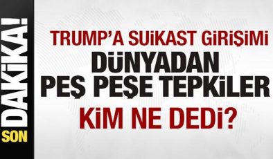 Trump’a suikast girişimi! Dünyadan peş peşe tepkiler! Çin’den açıklama