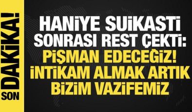 Haniye suikastine dünyadan tepkiler: Pişman edeceğiz, intikamını almak bize düşüyor